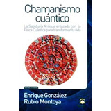 Chamanismo Cuantico - Rubio Montoya - Libro Nuevo Envio Dia