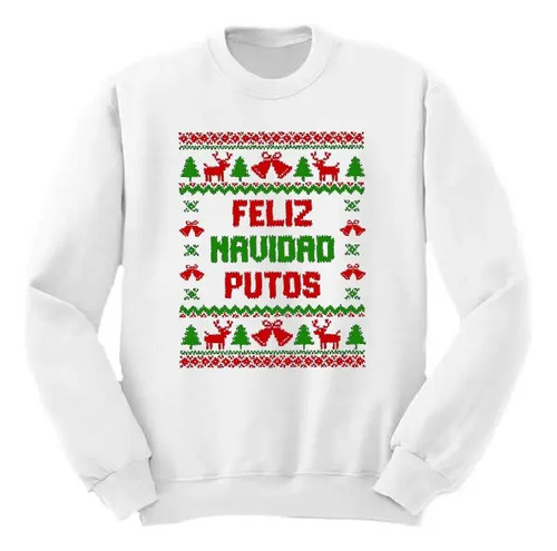 Sudadera - Feliz Navidad Putos Ugly Sweater Christmas | Envío gratis
