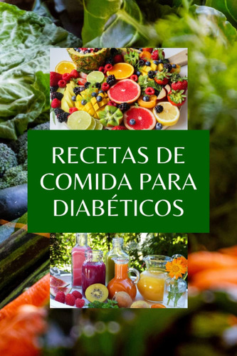 Libro: Recetas De Comida Para Diabéticos: Todos Sobre Diabet