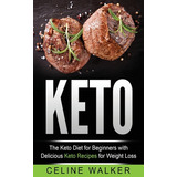 Libro Keto: The Keto Diet For Beginners With Delicious Ke...