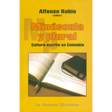 Minúscula Y Plural. Cultura Escrita En Colombia, De Alfonso Rubio. Editorial La Carreta Editores, Tapa Blanda, Edición 2016 En Español