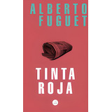 Libro Tinta roja.: Libro Tinta roja., De A. Fuguet. Editorial Literatura Random House, Tapa Blanda En Castellano