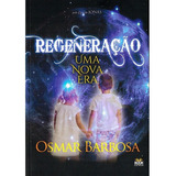 Regeneração - Uma Nova Era: Não Aplica, De Médium: Osmar Barbosa / Ditado Por: Jonas. Série Não Aplica, Vol. Não Aplica. Editora Book Espirita, Capa Mole, Edição Não Aplica Em Português, 2021