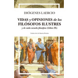 Vidas Y Opiniones De Los Filosofos Ilustres Y De Cada Esc...
