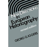 Libro New Directions In European Historiography - Georg G...