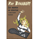 Los Muertos No Resucitan: Y Otros Relatos Policíacos, De Bradbury, Ray. Serie Biblioteca Ray Bradbury (minot Editorial Minotauro México, Tapa Blanda En Español, 2022