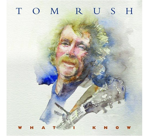 Tom Rush: Lo Que Sé (cd)