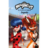 Miraculous. Las Aventuras De Ladybug. Sapotis