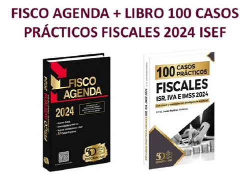 Fisco Agenda + Libro 100 Casos Prácticos Fiscales 2024 Isef