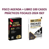 Fisco Agenda + Libro 100 Casos Prácticos Fiscales 2024 Isef