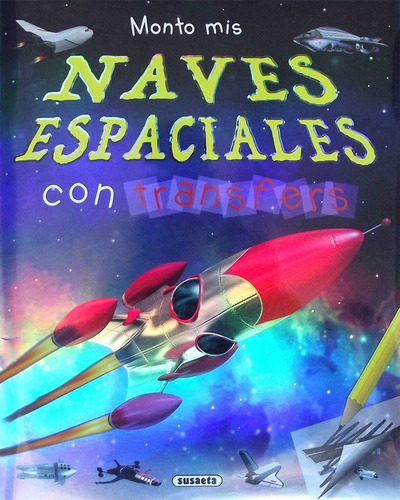 Monto Mis Naves Espaciales Con Transfers, De Susaeta, Equipo. Editorial Susaeta, Tapa Blanda En Español