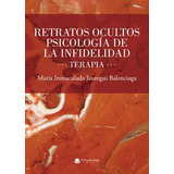 Libro: Retratos Ocultos. Psicología De La Infidelidad. Terap