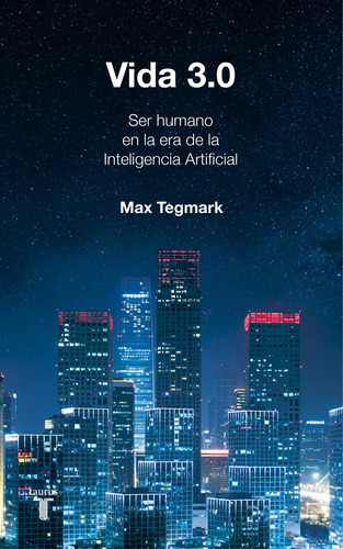 Vida 3.0, De Tegmark, Max. Serie Taurus Editorial Taurus, Tapa Blanda En Español, 2018