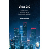 Vida 3.0, De Tegmark, Max. Serie Taurus Editorial Taurus, Tapa Blanda En Español, 2018