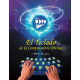 Libro: El Teclado De La Computadora Divina (spanish Edition)