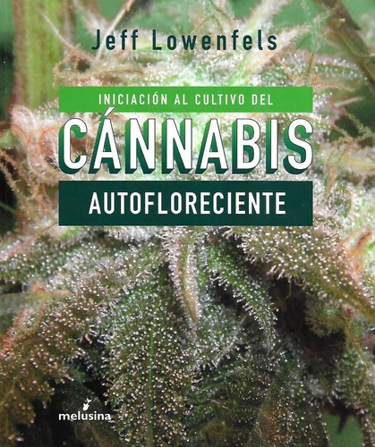 Iniciacion Al Cultivo Cannabis Autofloreciente. Lowenfels.