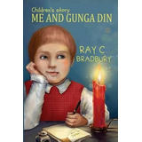 Libro Me And Gunga Din - Ray C Bradbury