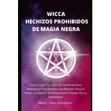 Wicca Hechizos Prohibidos De Magia Negra: Como Crear T 61omr