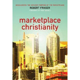 Marketplace Christianity - Robert E Fraser