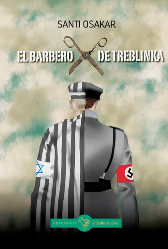 El Barbero De Treblinka, De Osakar,santi. Editorial El Gallo De Oro, Tapa Blanda En Español