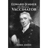 Libro Edward Jenner - The Original Vaccinator - Robin Jen...