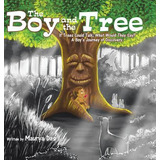 Libro The Boy And The Tree: If Trees Could Talk, What Wou...