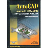 Autocad Avanzado 2005-2006 Con Programación Autolisp (incl, De Fabio Romero Monje. Serie 9588060675, Vol. 1. Editorial E. Colombiana De Ingeniería, Tapa Blanda, Edición 2006 En Español, 2006