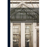 Libro Fungicides And Their Action; 2 - Horsfall, James Go...
