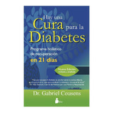 Hay Una Cura Para La Diabetes (n.e.): Programa Holístico De Recuperación En 21 Días, De Cousens, Gabriel. Editorial Sirio, Tapa Blanda En Español, 2014