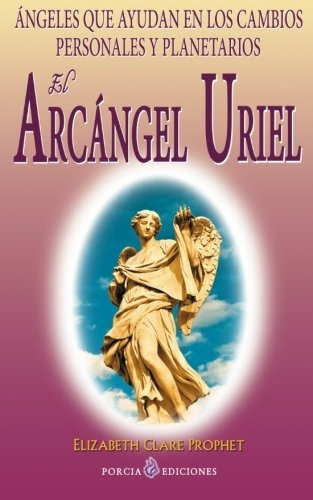 Libro : El Arcangel Uriel: Angeles Que Ayudan En Los Camb...