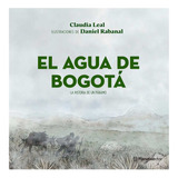 Libro El Agua De Bogotá: La Historia De Un Páramo