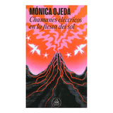 Chamanes Eléctricos En La Fiesta Del Sol, De Monica Ojeda. Editorial Random House, Tapa Blanda, Edición 1 En Español, 2024