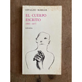 El Cuerpo Escrito 1950 - 1977 - Rossler, Osvaldo