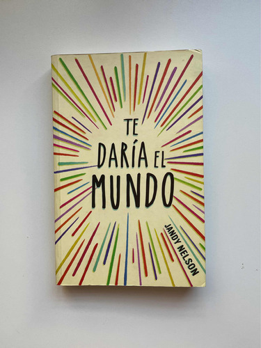 Libro Te Daría El Mundo Jandy Nelson