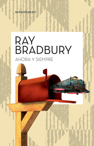 Ahora Y Siempre, De Bradbury, Ray. Serie Fuera De Colección Editorial Minotauro México, Tapa Blanda En Español, 2014