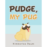 Libro Pudge, My Pug - Daum, Kimberlee