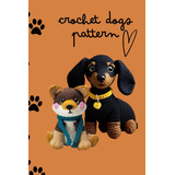 Libro: Crochet Dogs Pattern: Puppy Amigurumi Pattern ,croche