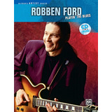 Robben Ford  Playin' The Blues