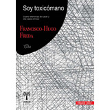 Soy Toxicómano - Cuatro Referencias De Lacan, Freda, Unsam