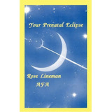 Your Prenatal Eclipse, De Rose Lineman. Editorial American Federation Astrologers Inc, Tapa Blanda En Inglés
