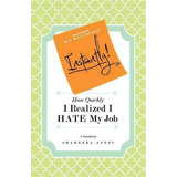 Instantly! How Quickly I Realized I Hate My Job, De Shameeka Ayers. Editorial Paramind Publications, Tapa Blanda En Inglés