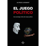 El Juego Político, De Joignant, Alfredo. Editorial Tecnos, Tapa Blanda En Español