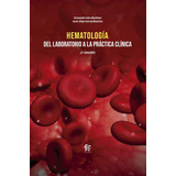 Libro Hematologia [ Del Laboratorio A La Practica Clinica ]