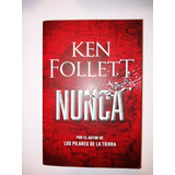 Nunca  - Ken Follet - Plaza  Y Janés