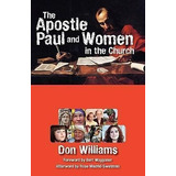 The Apostle Paul And Women In The Church - Don Williams
