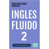 Fluent English 2: El Curso De Inglés Más Exitoso