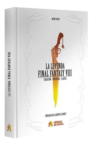 La Leyenda Final Fantasy Viii, De Blake Harris. Editorial Héroes De Papel, Tapa Dura En Español, 2017