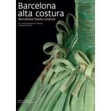 Barcelona Alta Costura, De Casamartina I Parassols, Josep. Editorial Triangle Postals, S.l., Tapa Dura En Inglés