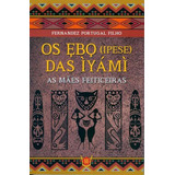 Ebos Das Iyami, Os