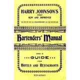 Harry Johnson's Bartenders Manual 1934 Reprint - Harry Johns